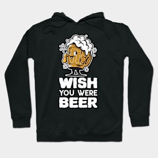 Wish You Were Beer Hoodie